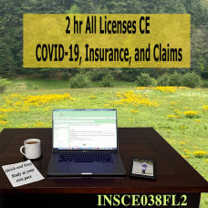  2 hr All Licenses CE - COVID-19, Insurance, and Claims (INSCE038FL2)