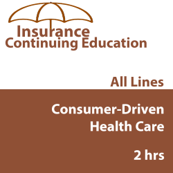 2 hr all licenses CE - Consumer-Driven Health Care