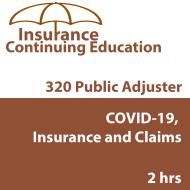 2 hr Public Adjuster CE (3-20) - COVID-19, Insurance and Claims 2 hr Public Adjuster CE (3-20) - COVID-19, Insurance and Claims