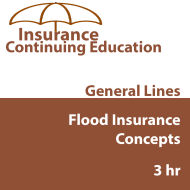 3 hr All Licenses CE - Flood Insurance Concepts 3 hr All Licenses CE - Flood Insurance Concepts