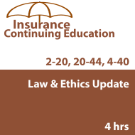 4 hr Law and Ethics Update PC1 - for 2-20 and 20-44 Agents and 4-40 CSRs 4 hr Law and Ethics Update PC1 - for 2-20 and 20-44 Agents and 4-40 CSRs