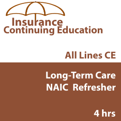 4 hr Long-Term Care NAIC  Refresher 4 hr Long-Term Care NAIC  Refresher