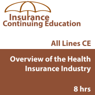 8 hr All Licenses CE - Overview of the Health Insurance Industry 8 hr All Licenses CE - Overview of the Health Insurance Industry