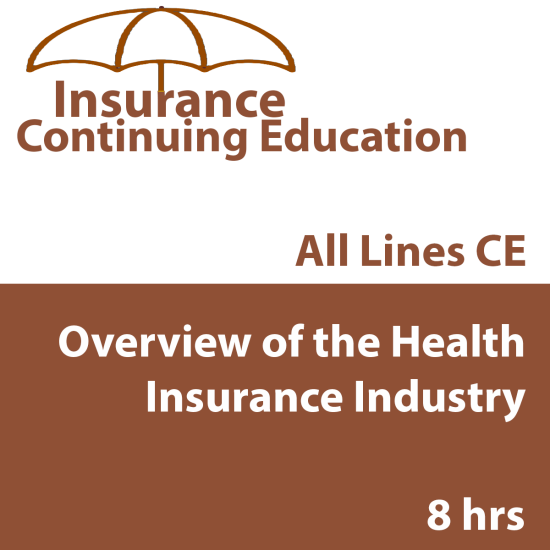 8 hr All Licenses CE - Overview of the Health Insurance Industry (INSCE027FL8) 8 hr All Licenses CE - Overview of the Health Insurance Industry (INSCE027FL8)