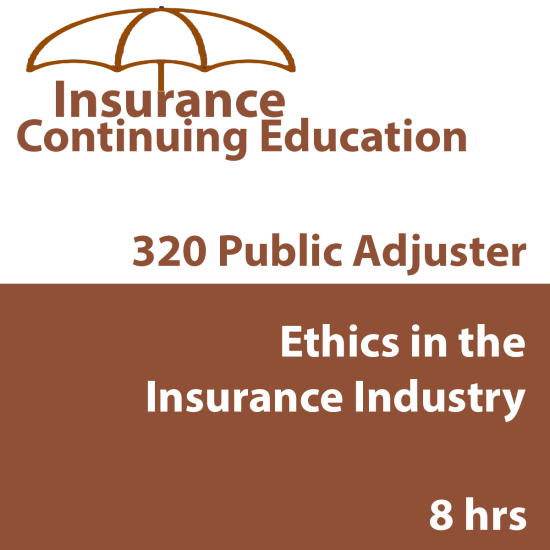 ETHICS IN THE INSURANCE INDUSTRY FOR PUBLIC ADJUSTERS (3-20) (INSCE029FL8) ETHICS IN THE INSURANCE INDUSTRY FOR PUBLIC ADJUSTERS (3-20) (INSCE029FL8)